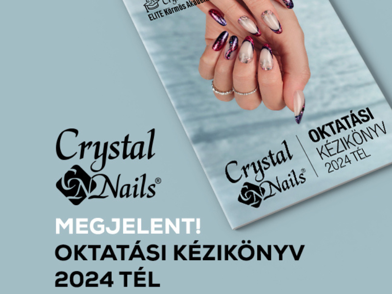 MEGJELENT! CRYSTAL NAILS OKTATÁSI KÉZIKÖNYV 2024/25 TÉL