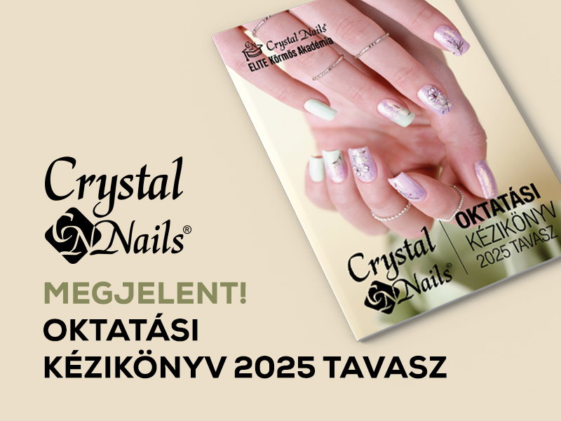 MEGJELENT! CRYSTAL NAILS OKTATÁSI KÉZIKÖNYV 2025 TAVASZ