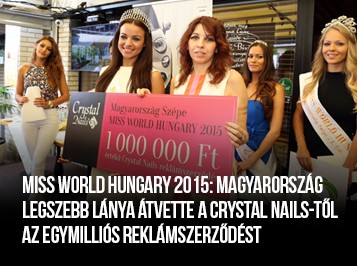 Miss World Hungary 2015: Magyarország legszebb lánya átvette a Crystal Nails-től az egymilliós reklámszerződést